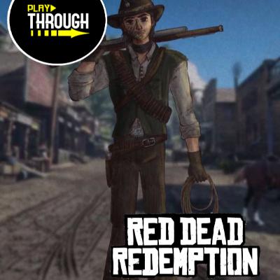 Episode 48 - Red Dead Redemption - Part 1