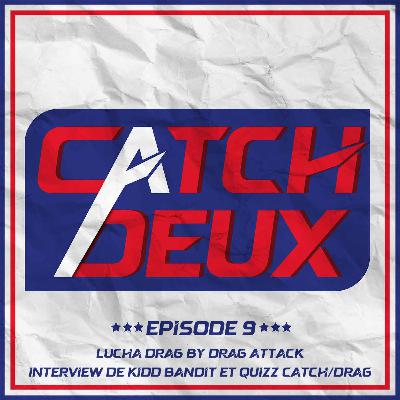 Episode 9 - Lucha Drag by Drag Attack