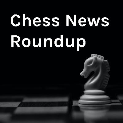 Chess News Roundup - 21 January