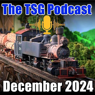 Episode 84: TSG Multimedia Audio Podcast December 2024 All Things Trains