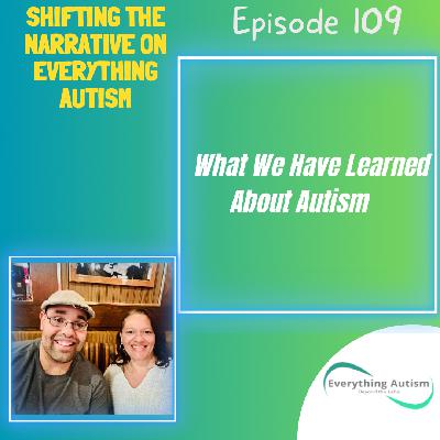 EP 109: What We Have Learned About Autism EP 109: What We Have Learned About Autism