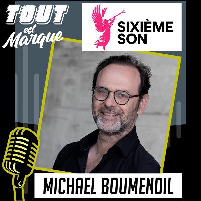 #4 - Pourquoi l’audio branding tient une place incontournable pour les marques ? - Michael BOUMENDIL - Sixième Son