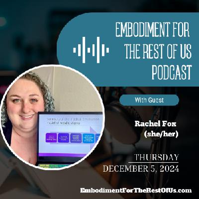 Fat Embodiment as in Living a Whole Ass Fat Life, Part 1 with Rachel Fox - EFTROU: S4, Ep9