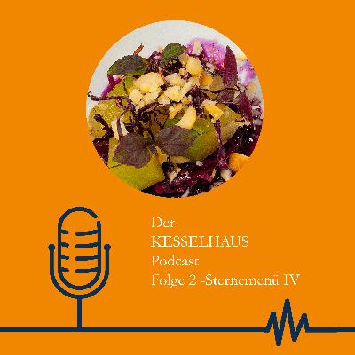 Der Kesselhaus Podcast - Folge 2 - Sternemenü IV