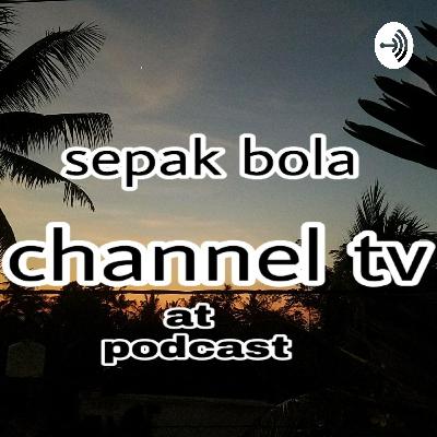 Sepak bola channel tv at podcast