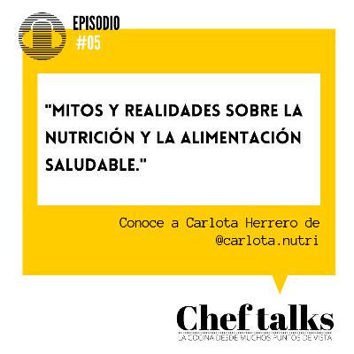 CHEF TALKS #05 Mitos y realidades sobre la nutrición con Carlota Herrero