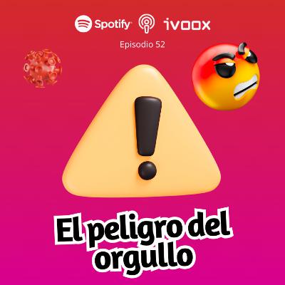 Ep.52 El problema del orgullo.