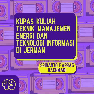 Kupas Kuliah Teknik Manajemen Energi dan Teknologi Informasi di Jerman bersama Sridanto Farras Rachmadi - Kisah 49