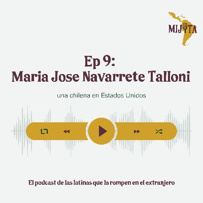 T1E9: Maria Jose Navarrete Talloni, una chilena en Estados Unidos