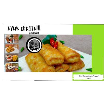 Eps.9 - AYUK CERITA!!! : Semua Karena Pandemi part 1