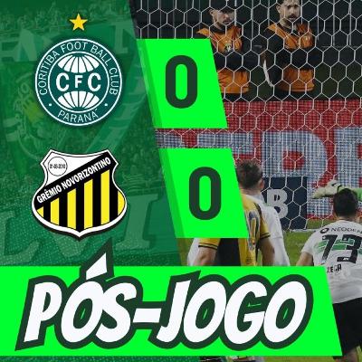 CORITIBA 0 x 0 NOVORIZONTINO | EMPATE AMARGO | PÓS-JOGO #17