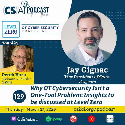 129: Why OT Cybersecurity Isn't a One-Tool Problem: Insights to be discussed at Level Zero