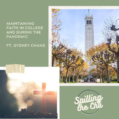 Ep. 3: Maintaining Faith in College and During the Pandemic (ft. Sydney Chang)