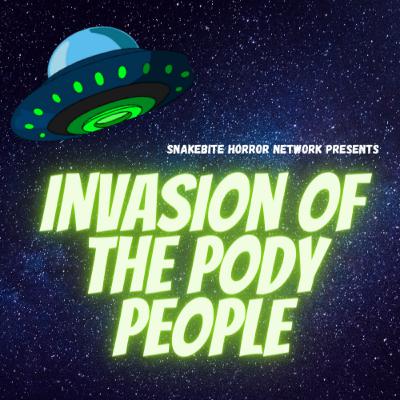 Invasion of the Pody People - Episode One - The Gangs All Here! Invasion of the Pody People - Episode One - The Gangs All Here!