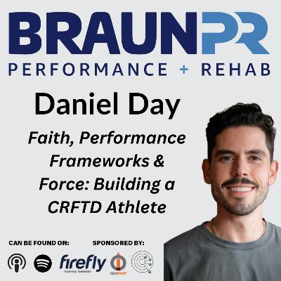 Daniel Day: Faith, Performance Frameworks & Force: Building a CRFTD Athlete Daniel Day: Faith, Performance Frameworks & Force: Building a CRFTD Athlete