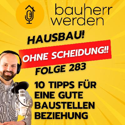 283 - Ehekrise auf der Baustelle? Was ihr beim Hausbau für eure Beziehung beachten müsst
