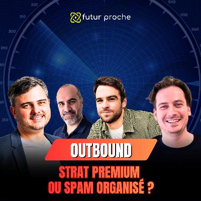 Outbound : strat' premium ou spam organisé ? Outbound : strat' premium ou spam organisé ?