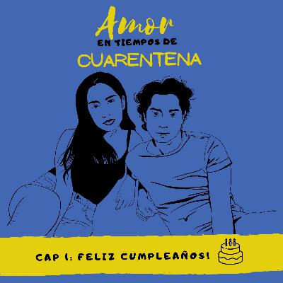 Amor en tiempos de cuarentena – Cap. 1: Feliz cumpleaños Amor en tiempos de cuarentena – Cap. 1: Feliz cumpleaños