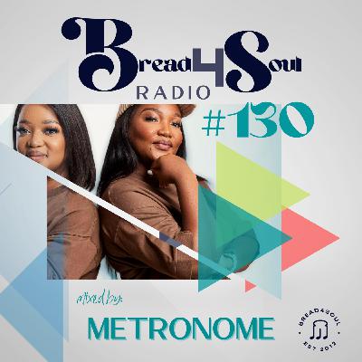 Episode 130: Bread4Soul Radio 130 - Metronome