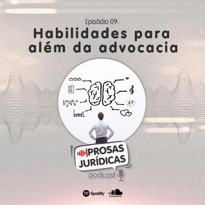Episodio 09 – Habilidades para além da advocacia