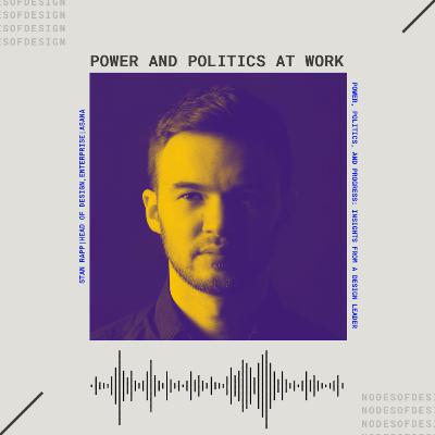 Nodes of Design#117: Power and Politics at Work by Stan Rapp