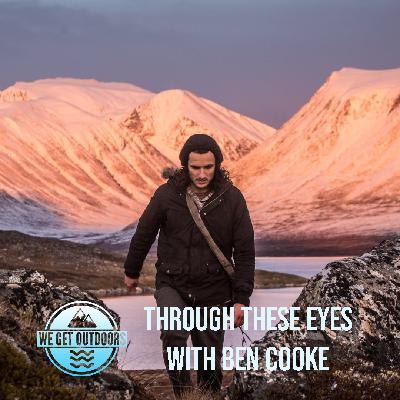 Through These Eyes With Ben Cooke