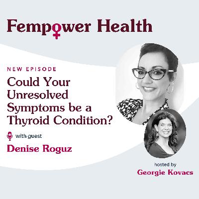 LISTEN AGAIN: Could Your Undiagnosed Symptoms be a Thyroid Condition? | Denise Roguz LISTEN AGAIN: Could Your Undiagnosed Symptoms be a Thyroid Condition? | Denise Roguz