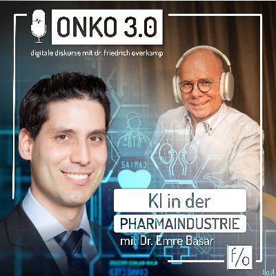 #23 KI in der onkologischen Pharmaindustrie - Dr. Emre Basar im Dialog #23 KI in der onkologischen Pharmaindustrie - Dr. Emre Basar im Dialog