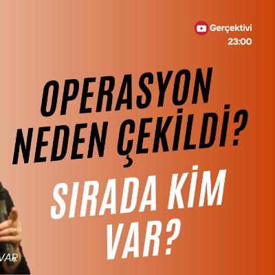 ERDOĞAN TRUMP’A HANGİ TAVİZLERİ VERECEK? OPERASYON NEDEN ÇEKİLDİ? SIRADA KİM VAR?