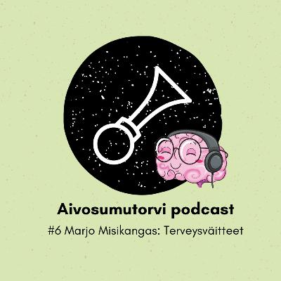 #6 Marjo Misikangas: terveysväitteet #6 Marjo Misikangas: terveysväitteet