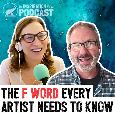 358: The F Word Every Artist Needs to Know ft. Rich Brooks
