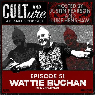 Cult & Culture Podcast Episode 51 feat. Wattie Buchan of The Exploited