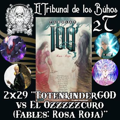 2x29 "TotenkinderGOD vs El Ozzzzzcuro (Fables: Rosa Roja)"
