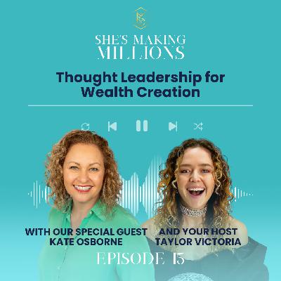 Episode 15 – Thought Leadership for Wealth Creation with Kate Osborne