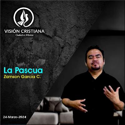 La Pascua - Zamson García C. - Visión CDMX