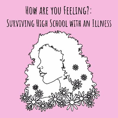 How Are You Feeling?: Surviving High School With an Illness How Are You Feeling?: Surviving High School With an Illness