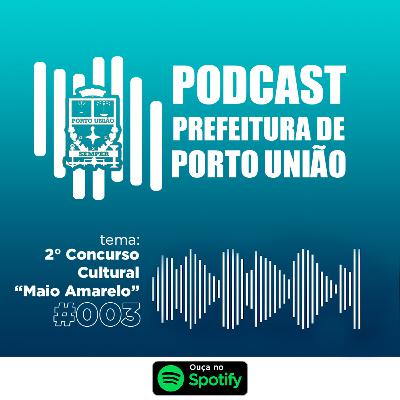 2° Concurso Cultural "Maio Amarelo" | Podcast Prefeitura de Porto União | #003
