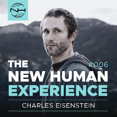 006 | Charles Eisenstein: What Makes Us Human?