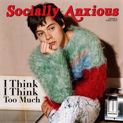 I think I think too much I think I think too much