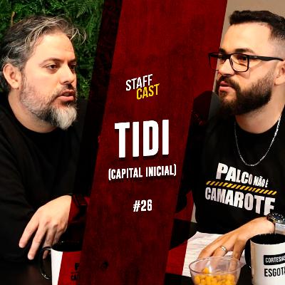 TIDI (Capital Inicial) - StaffCast #26 TIDI (Capital Inicial) - StaffCast #26