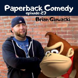 Paperback Comedy Ep23 Brian Glowacki