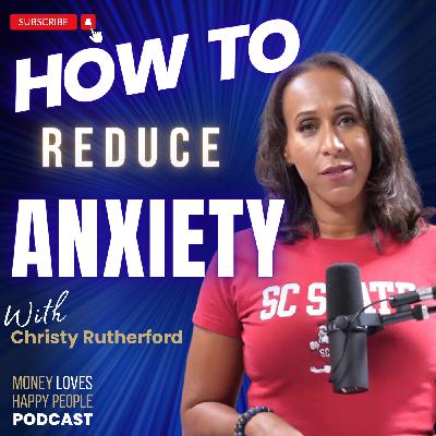 E35 How to Reduce Anxiety E35 How to Reduce Anxiety