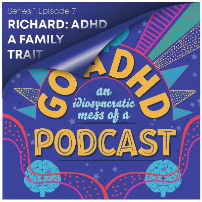 Richard: ADHD - A Family Trait Richard: ADHD - A Family Trait
