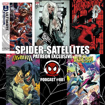 Podcast #881-Spider-Satellites| Ultimate Endgame #1| Venom#253|Black Cat #5-6 Reviews| Patreon Exclusive