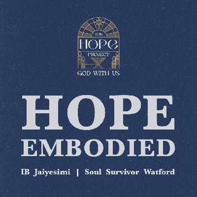 Hope Embodied | IB Jaiyesimi | Sunday 21st December