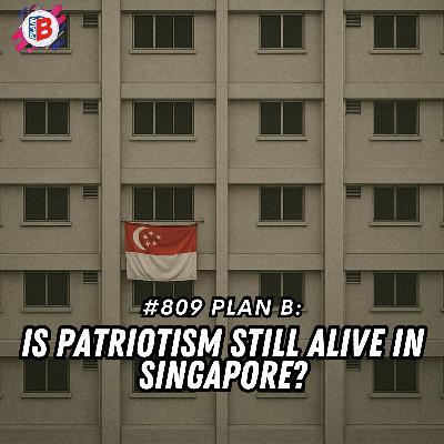 #809 Is patriotism still alive in Singapore?