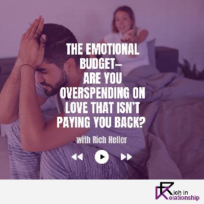 The Emotional Budget— Are You Overspending on Love That Isn’t Paying You Back? The Emotional Budget— Are You Overspending on Love That Isn’t Paying You Back?