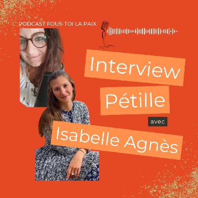 Interview Pétille - Isabelle - Se foutre la paix pour atteindre ses objectif