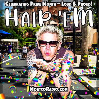Episode 19: HAIR 'EM - JUNE 2023 - Celebrating Pride - Loud & Proud!