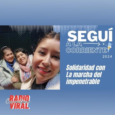 SEGUÍ A LA CORRIENTE | Solidaridad con la Marcha del Impenetrable Chaqueño SEGUÍ A LA CORRIENTE | Solidaridad con la Marcha del Impenetrable Chaqueño